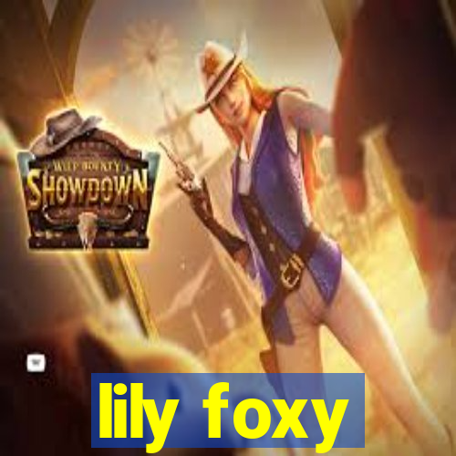 lily foxy